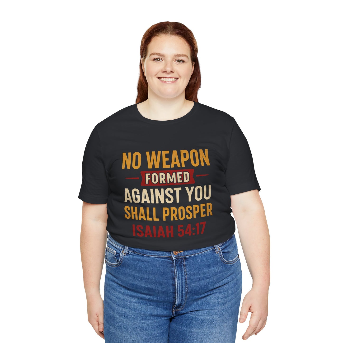 Isaiah 54:17, No Weapon Formed Against You Shall Prosper T-Shirt