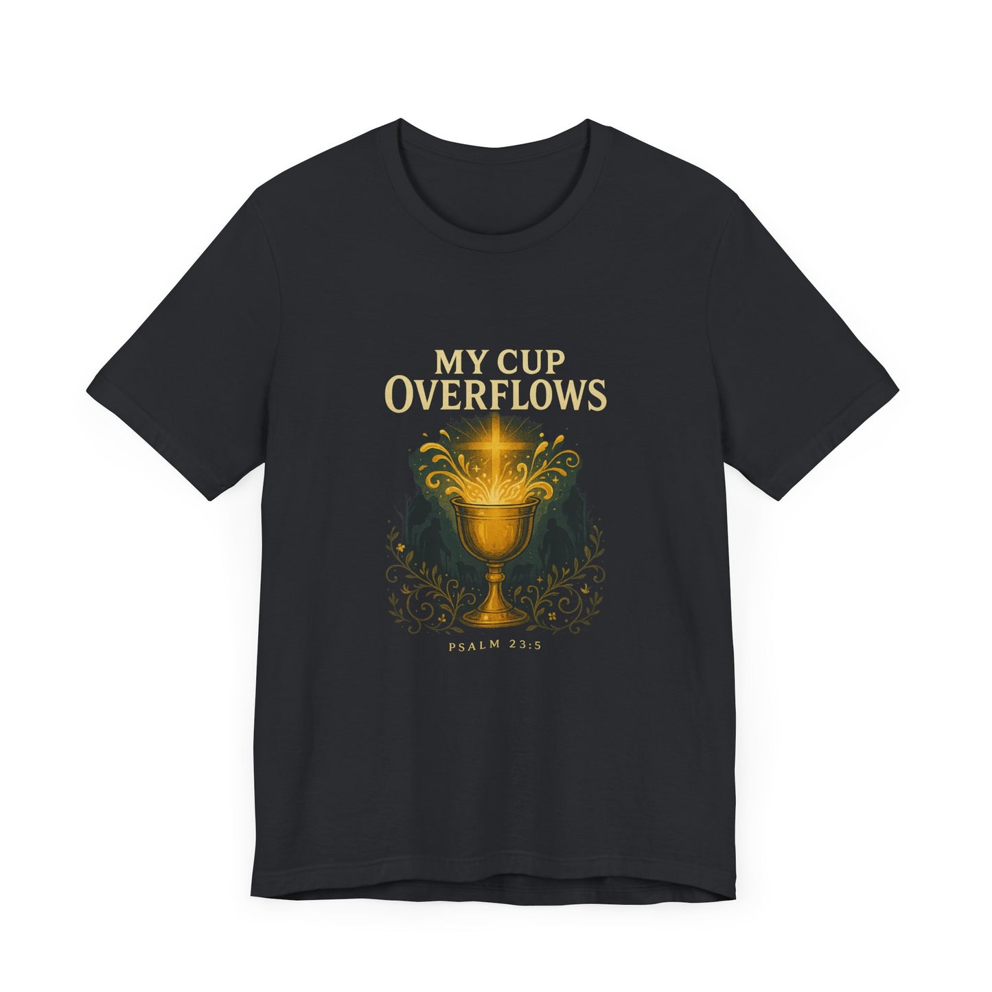 Psalm 23:5, My Cup Overflows T-Shirt