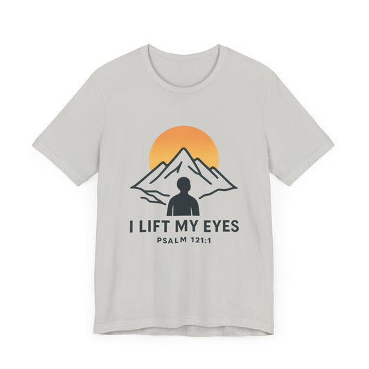 Psalm 121:1 I Lift My Eyes T-Shirt