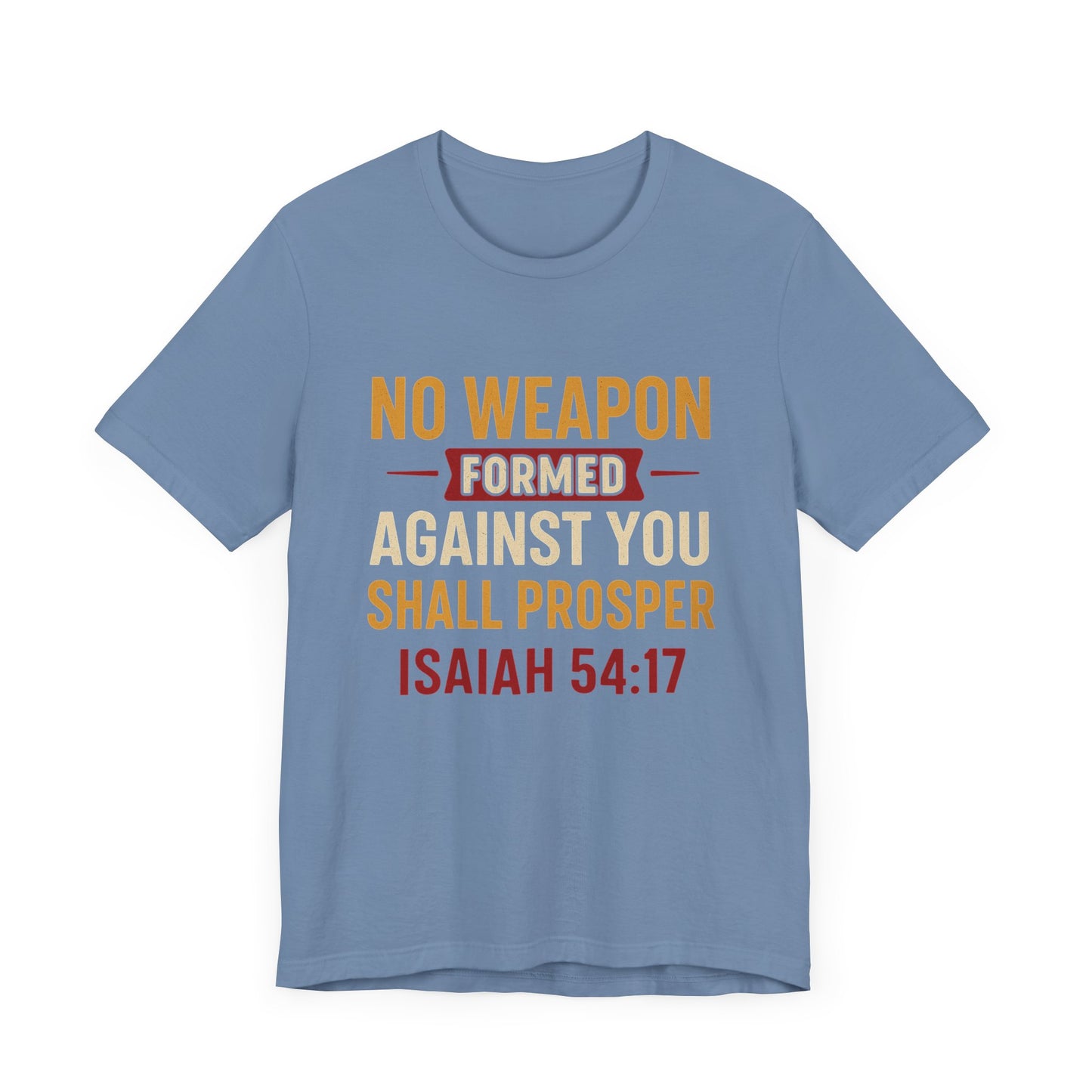 Isaiah 54:17, No Weapon Formed Against You Shall Prosper T-Shirt