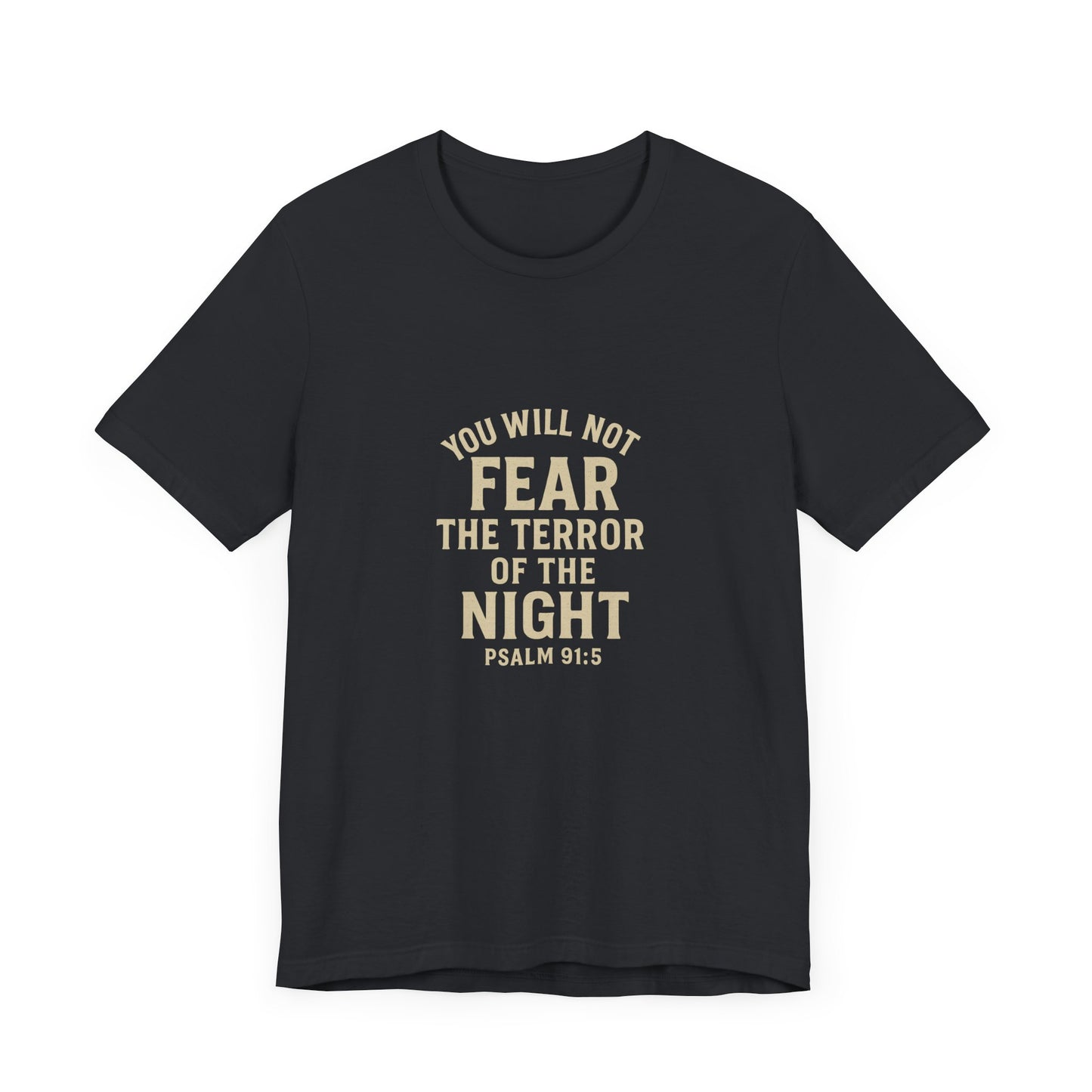 Psalm 91:5 Will Not Fear T-Shirt