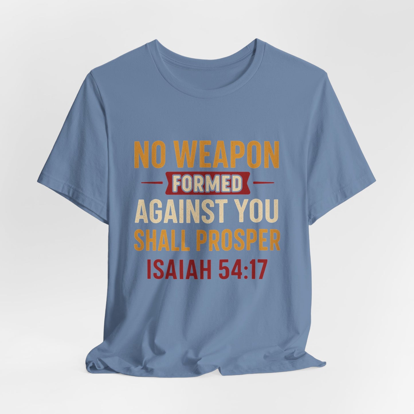 Isaiah 54:17, No Weapon Formed Against You Shall Prosper T-Shirt