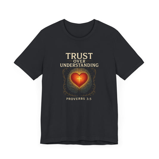 Proverbs 3:5 Trust Over Understanding T-Shirt