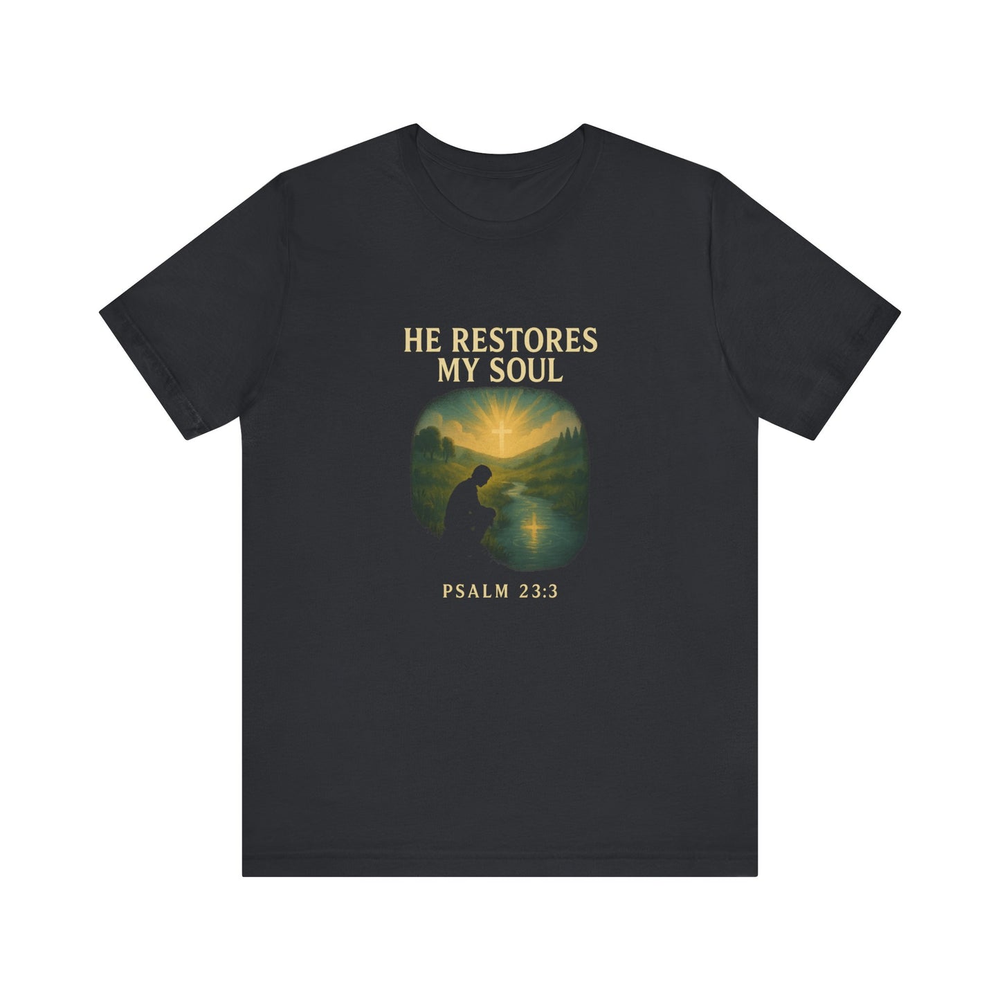 Psalm 23:3 He Restores My Soul T-Shirt