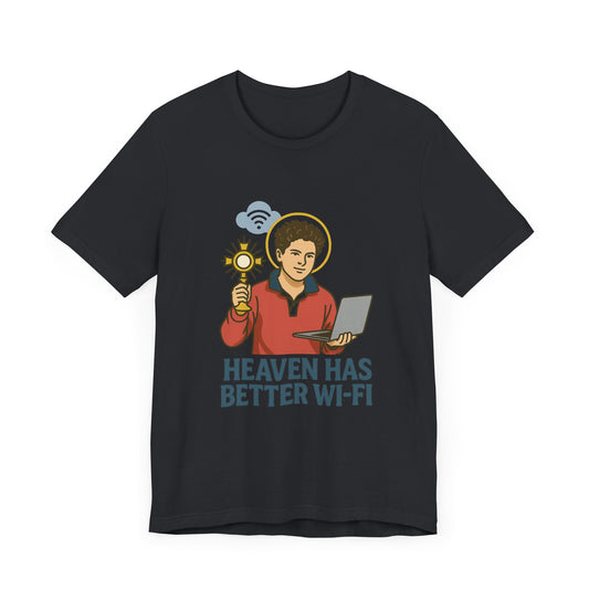 Carlo Acutis Heaven Has Better Wi-Fi T-Shirt