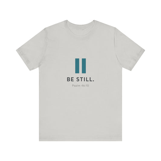 Psalms 46:10 Be Still T-Shirt