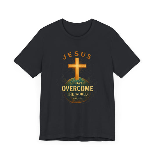 John 16:33 I have Overcome the World T-Shirt