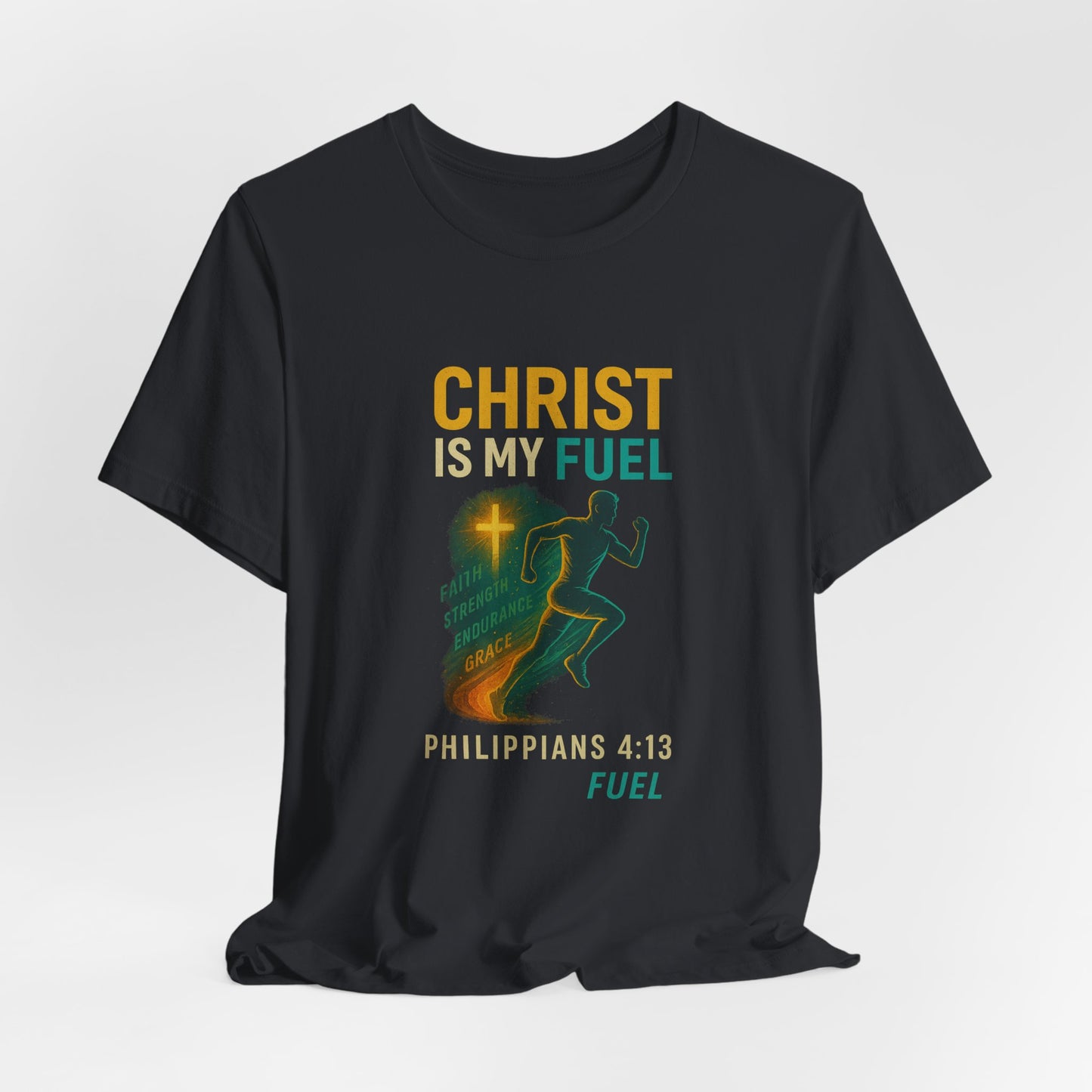 Philippians 4:13 Christ Is My Fuel T-Shirt