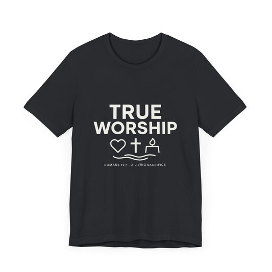 Romans 12:1 True Worship T-Shirt