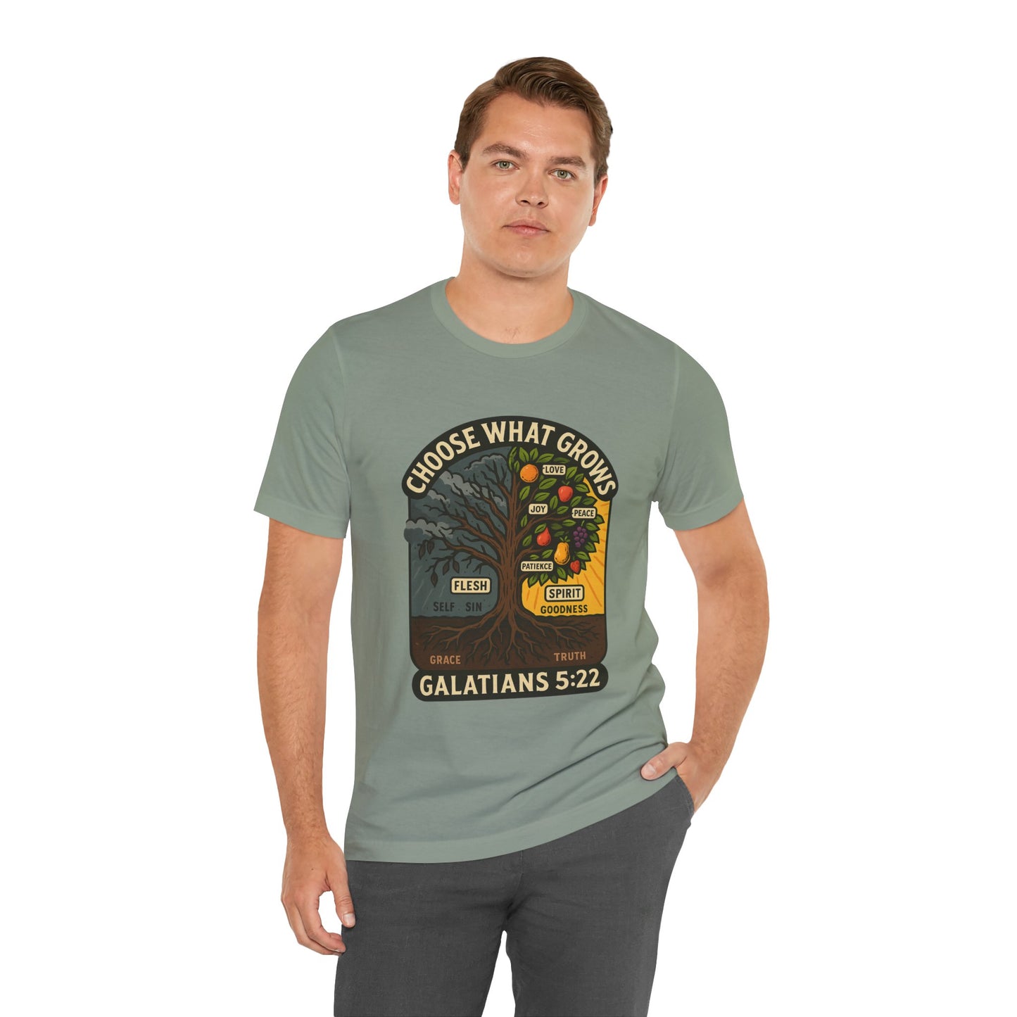 Galatians 5:22 Choose What Grows T-Shirt