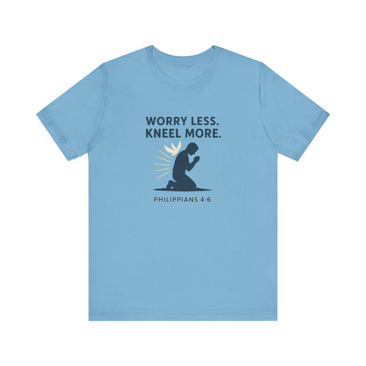Philippians 4:6 Worry Less, Kneel More T-Shirt