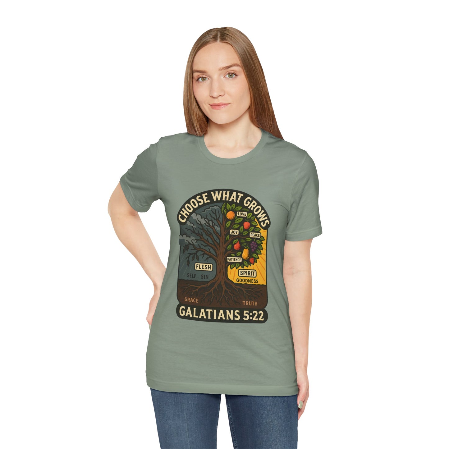 Galatians 5:22 Choose What Grows T-Shirt
