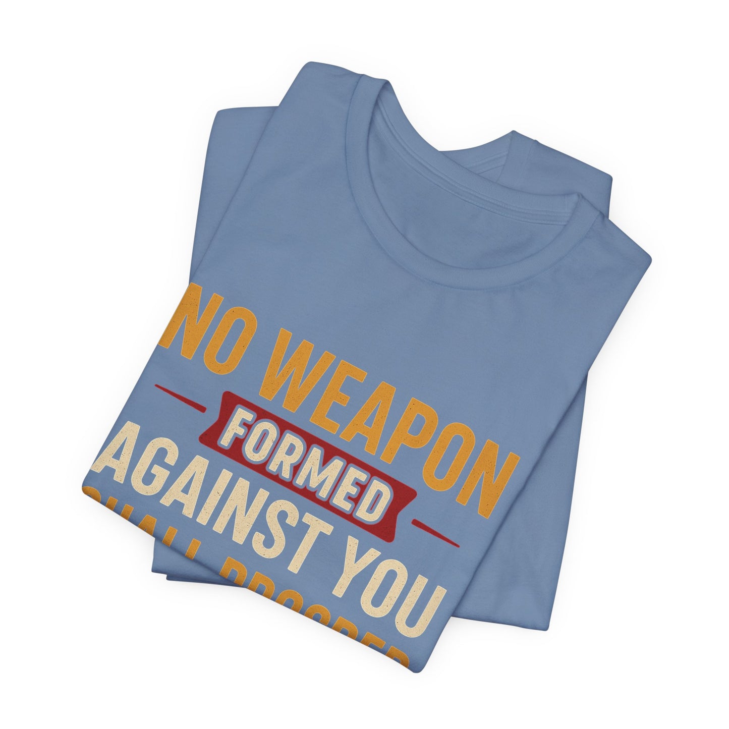 Isaiah 54:17, No Weapon Formed Against You Shall Prosper T-Shirt