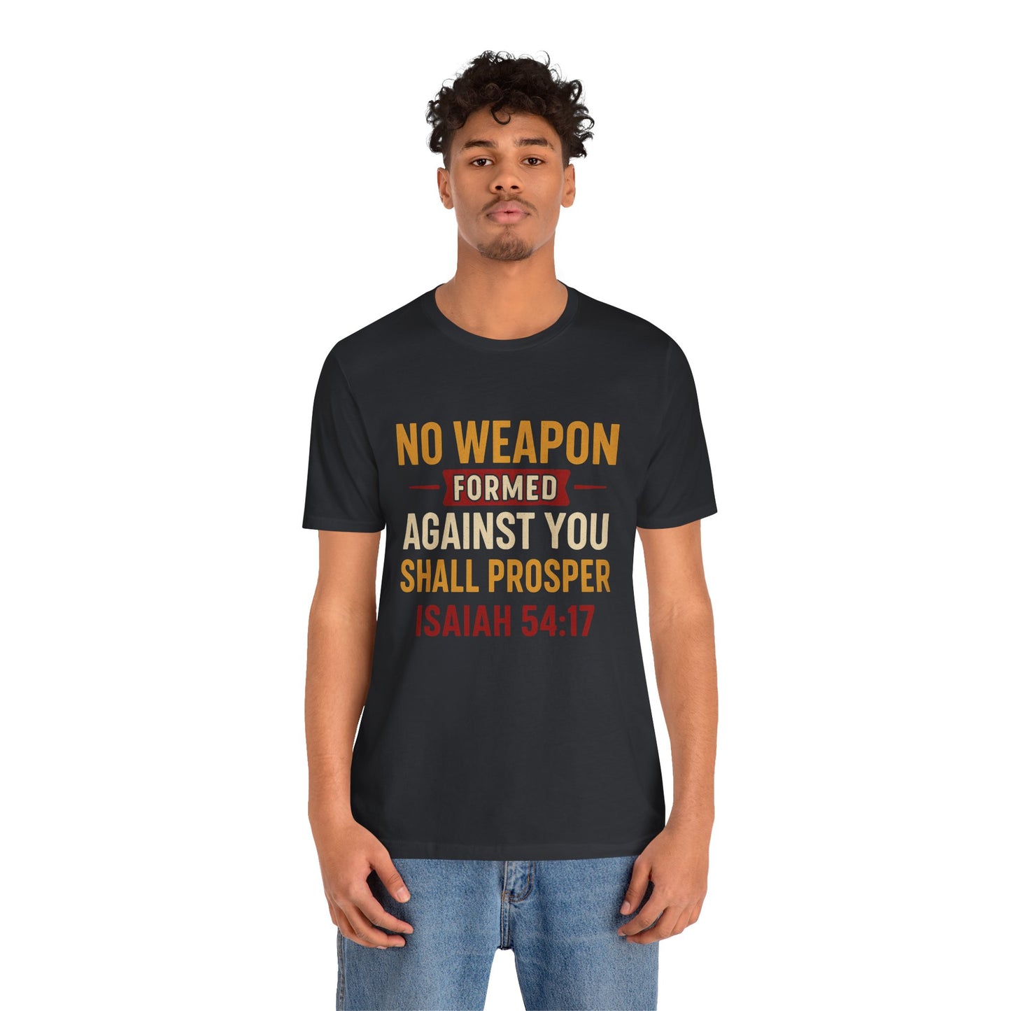 Isaiah 54:17, No Weapon Formed Against You Shall Prosper T-Shirt