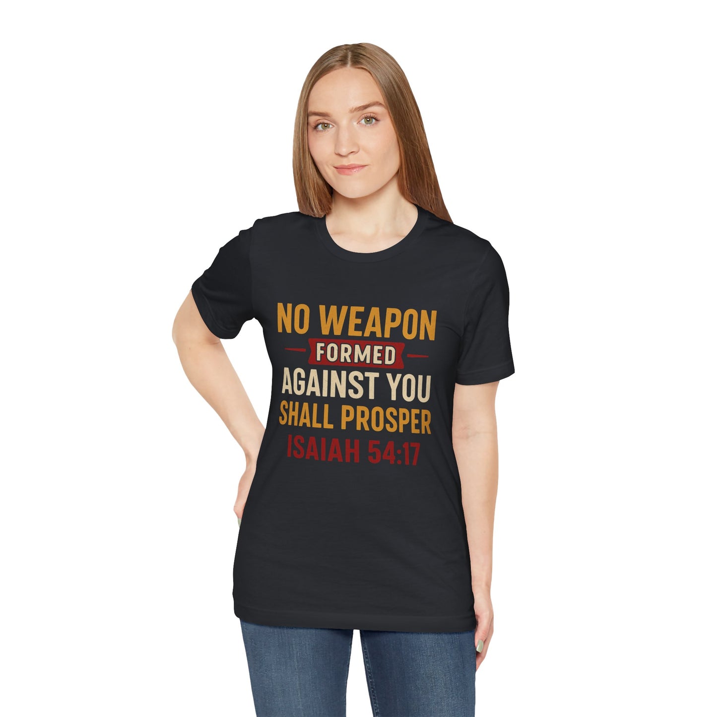 Isaiah 54:17, No Weapon Formed Against You Shall Prosper T-Shirt