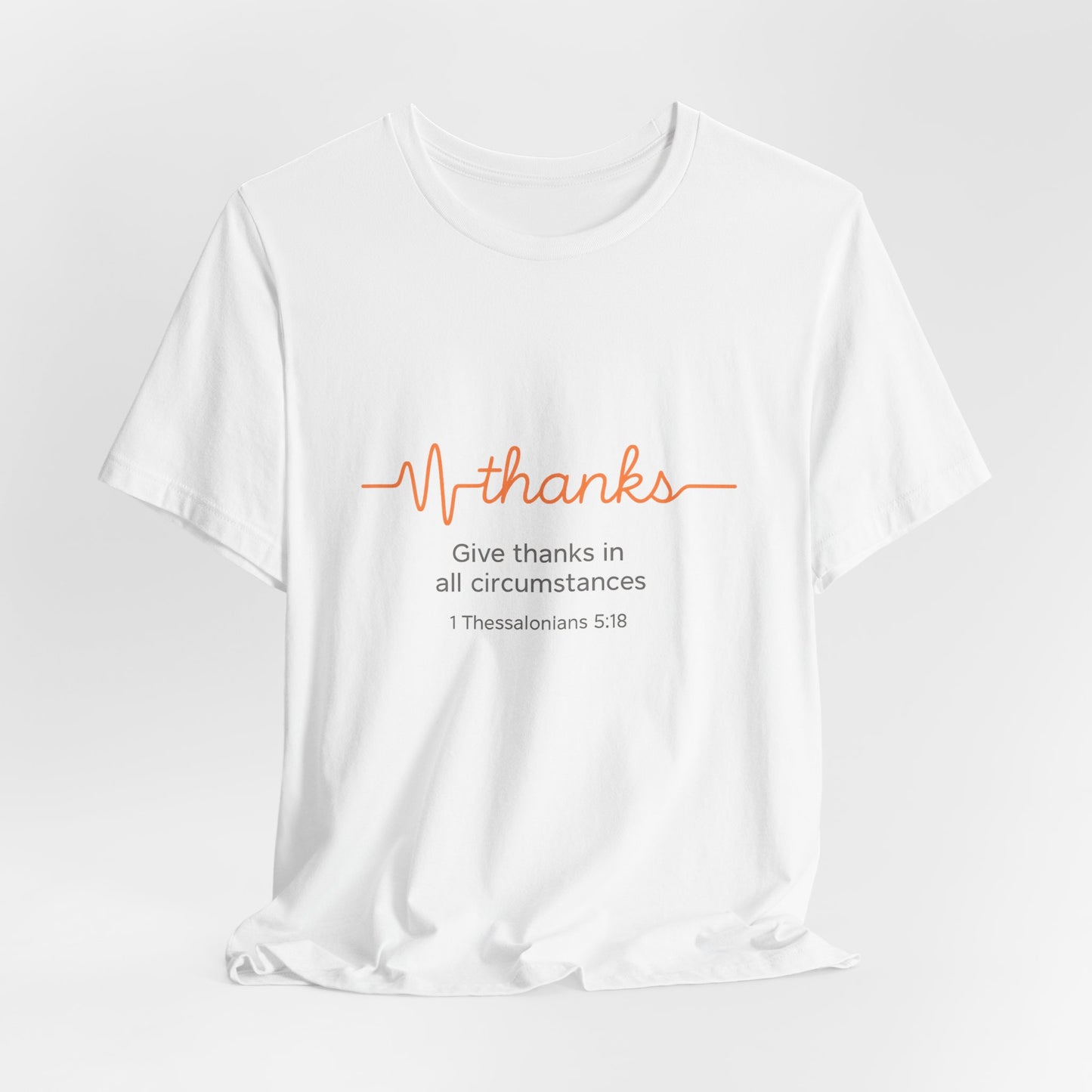Thessalonians 5:18 Give Thanks In All Circumstances T-Shirt