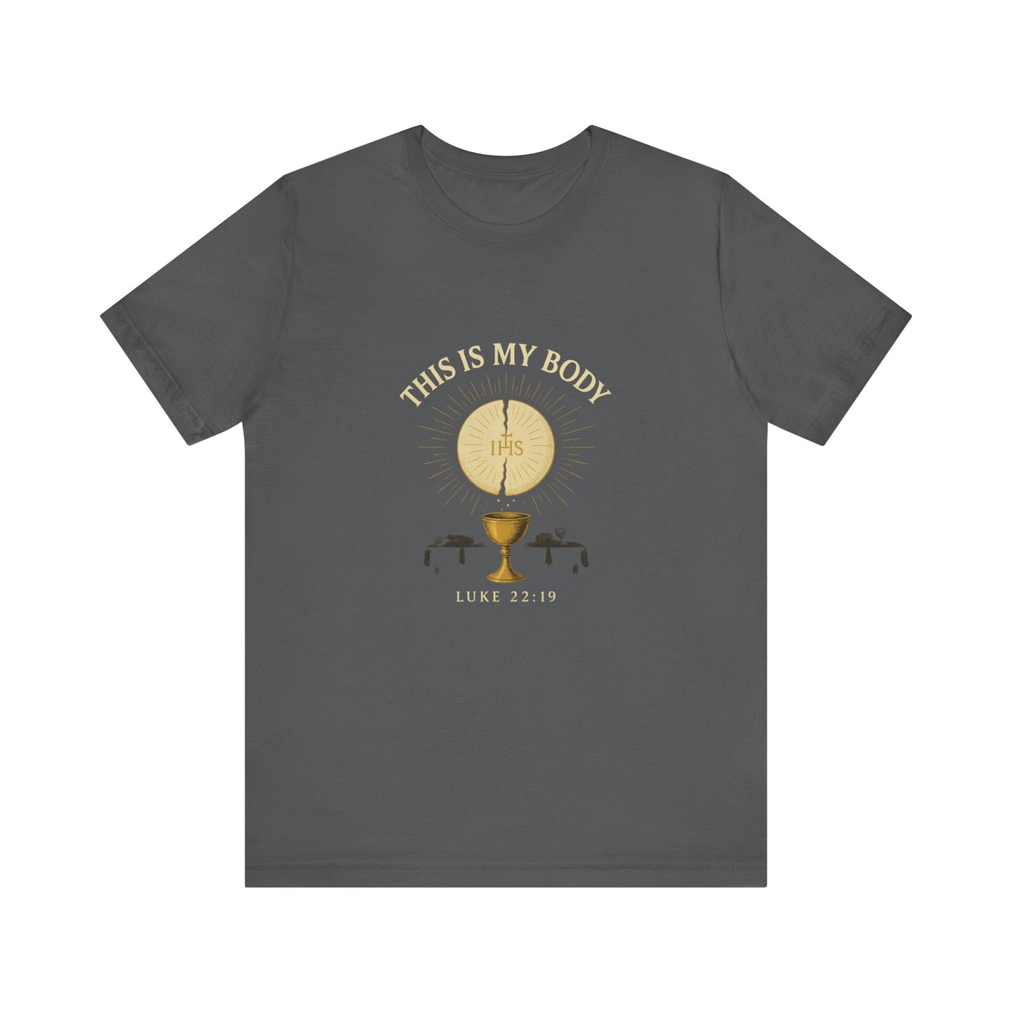 Luke 22:19 This is My Body Tee
