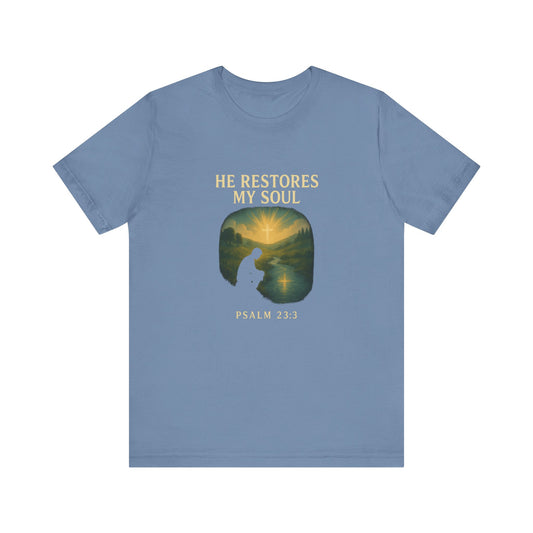 Psalm 23:3 He Restores My Soul T-Shirt