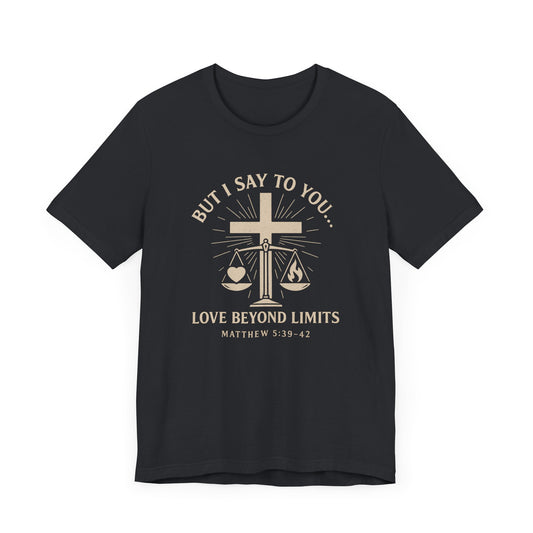 Matthew 5:39-42 But I Say to You T-Shirt