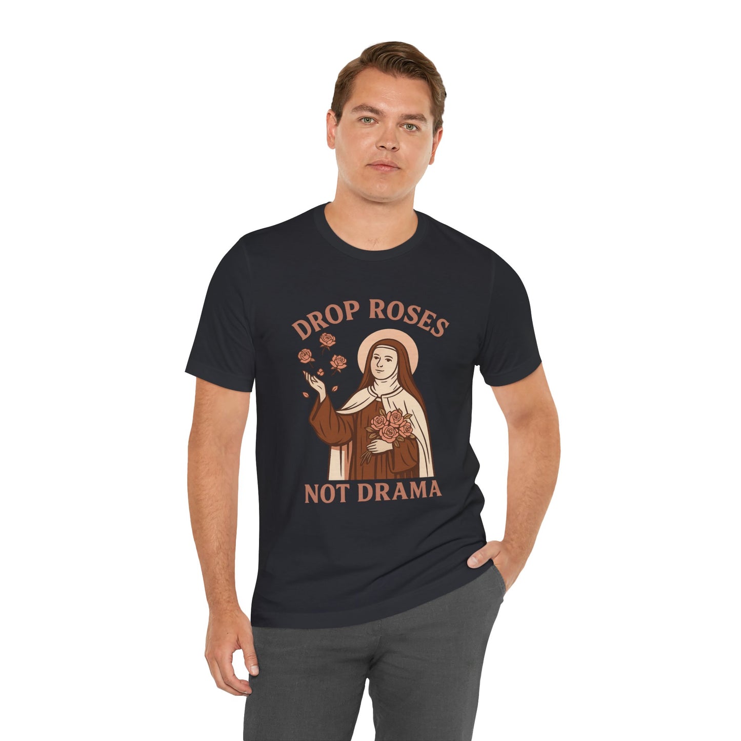 St. Therese of Lisieux Drop Roses Not Drama T-Shirt