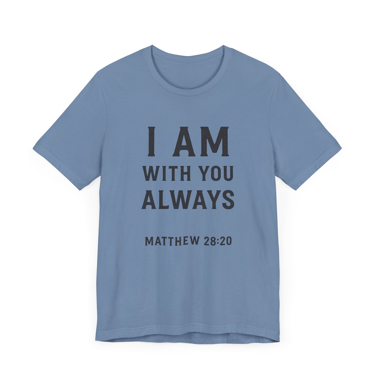 Matthew 28:10 I Am With You Always T-Shirt