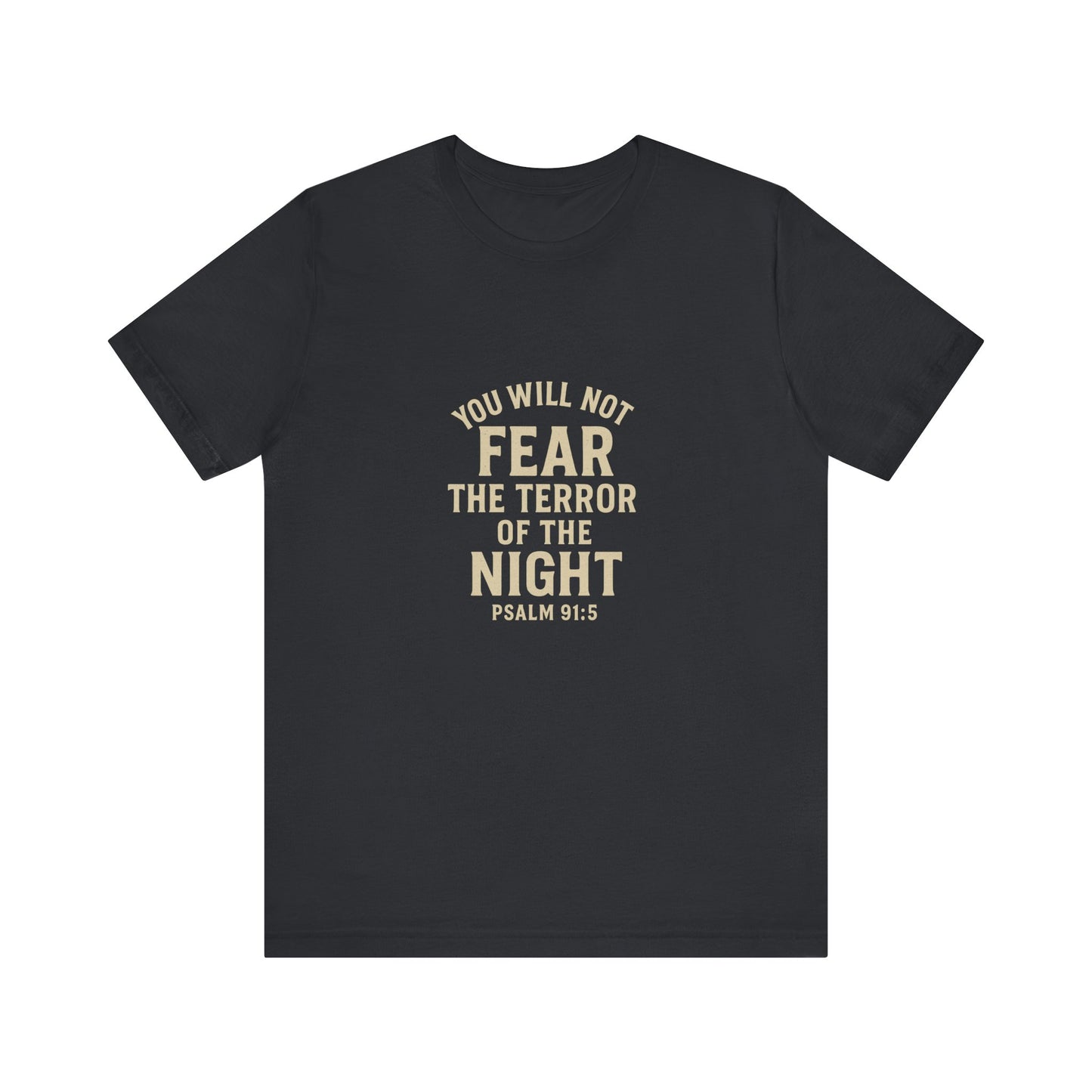 Psalm 91:5 Will Not Fear T-Shirt