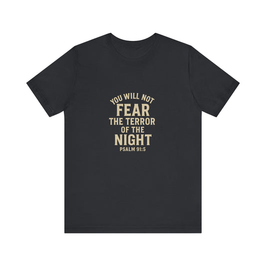Psalm 91:5 Will Not Fear T-Shirt