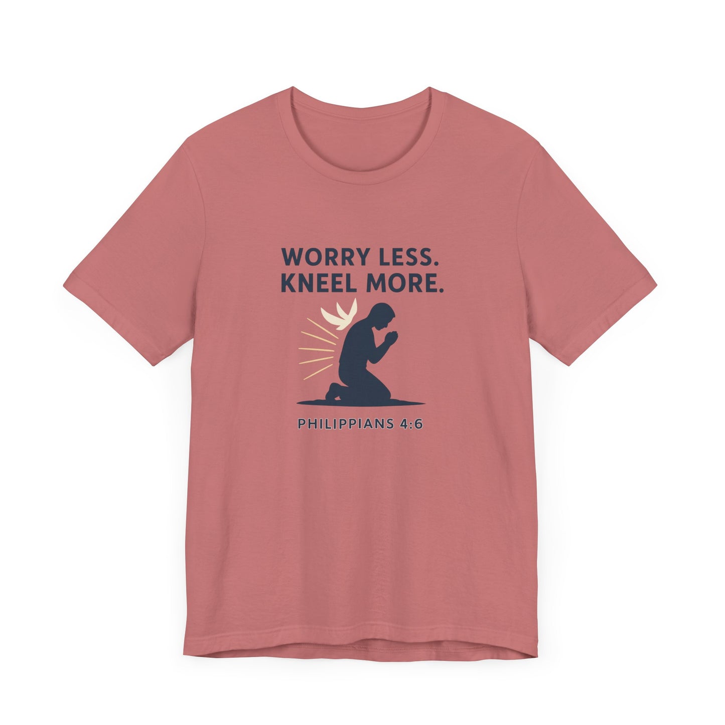 Philippians 4:6 Worry Less, Kneel More T-Shirt