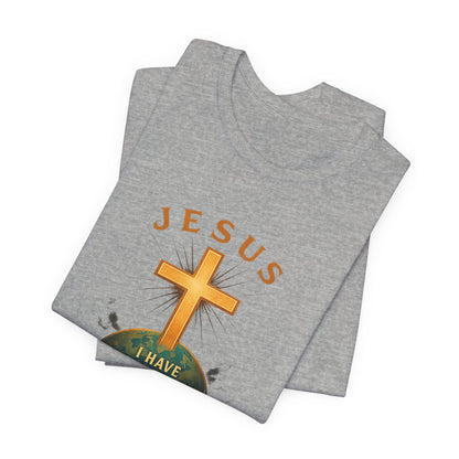 John 16:33 I have Overcome the World T-Shirt