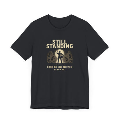 Psalm 91:7 Still Standing T-Shirt