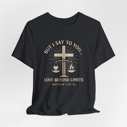 Matthew 5:39-42 But I Say to You T-Shirt
