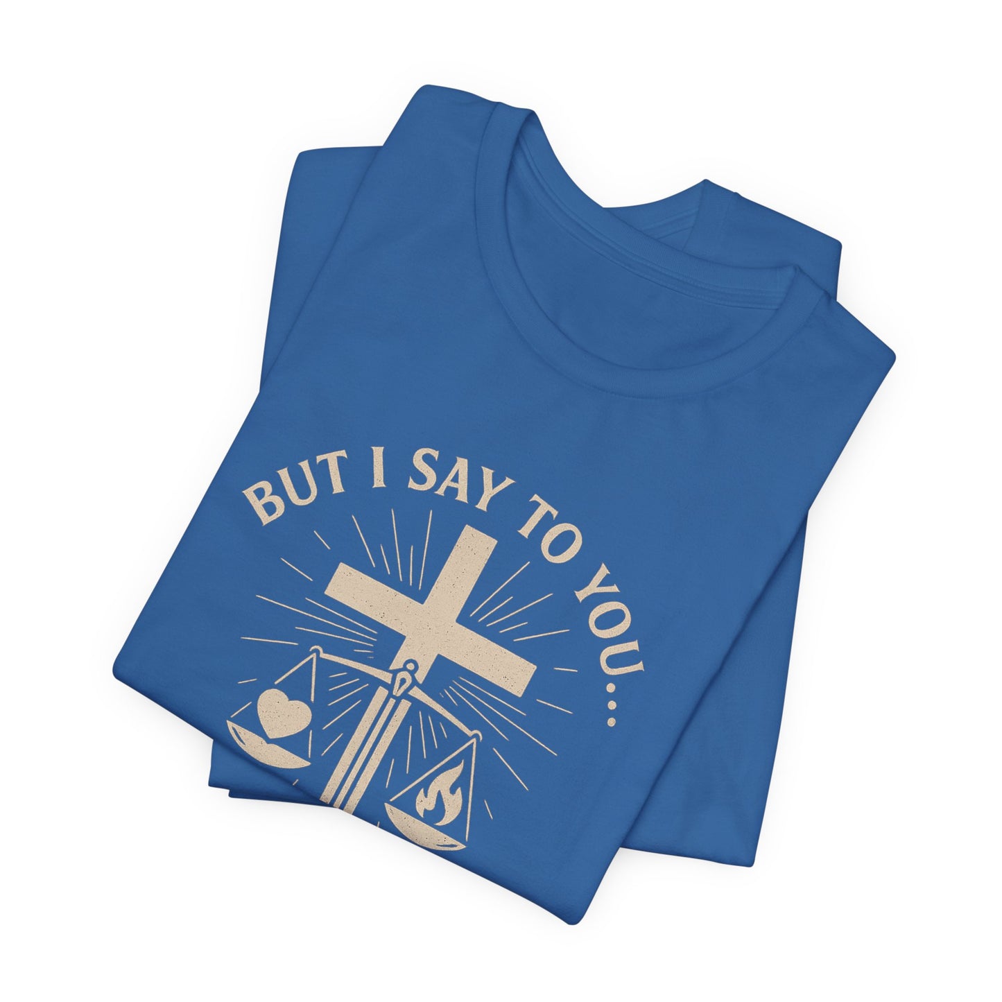 Matthew 5:39-42 But I Say to You T-Shirt