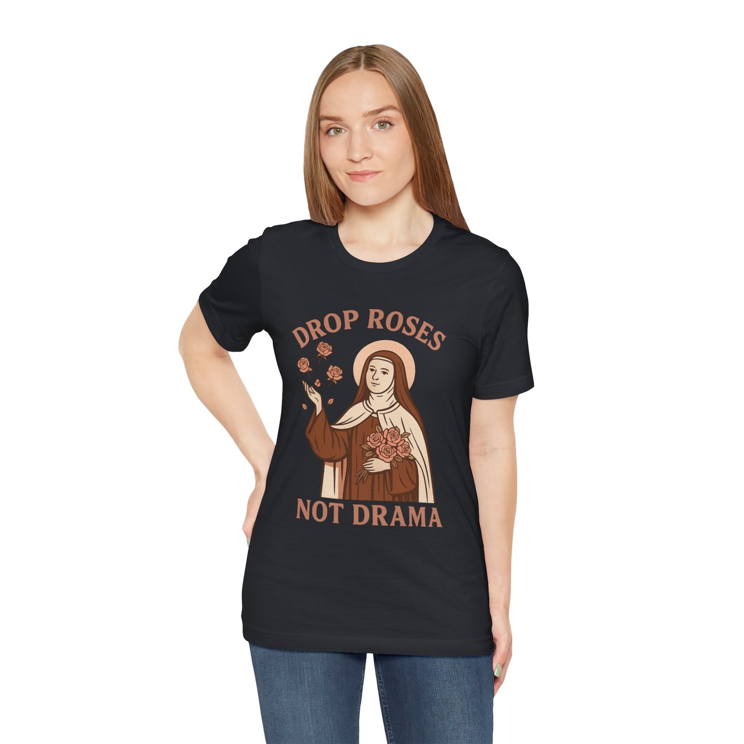 St. Therese of Lisieux Drop Roses Not Drama T-Shirt