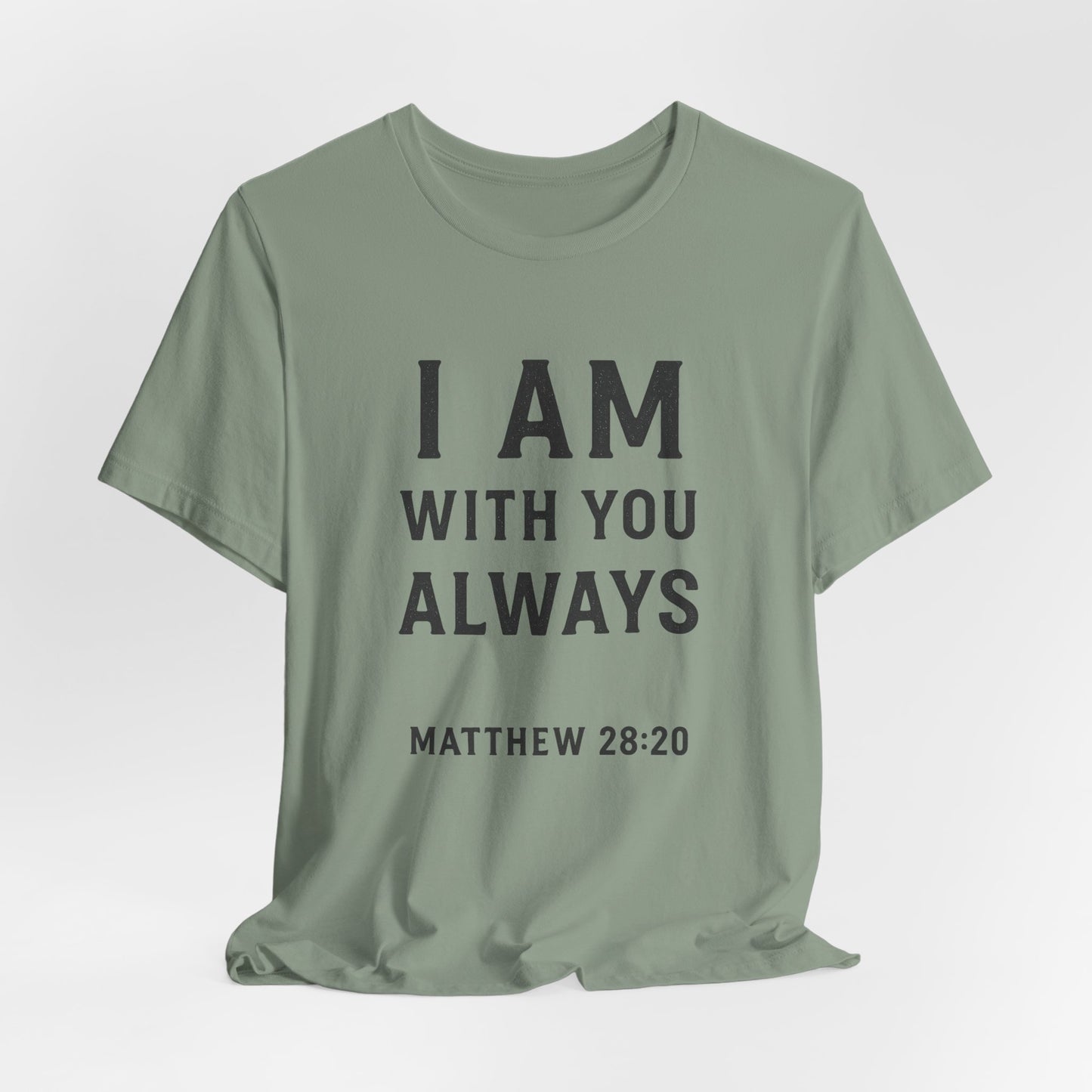 Matthew 28:10 I Am With You Always T-Shirt