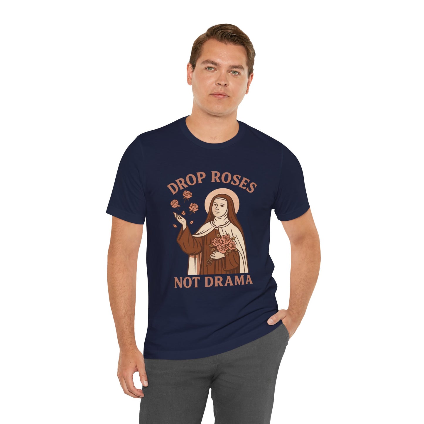 St. Therese of Lisieux Drop Roses Not Drama T-Shirt