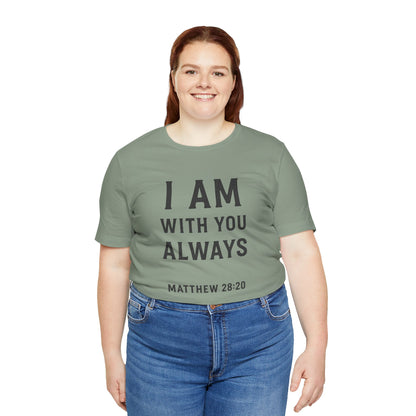Matthew 28:10 I Am With You Always T-Shirt