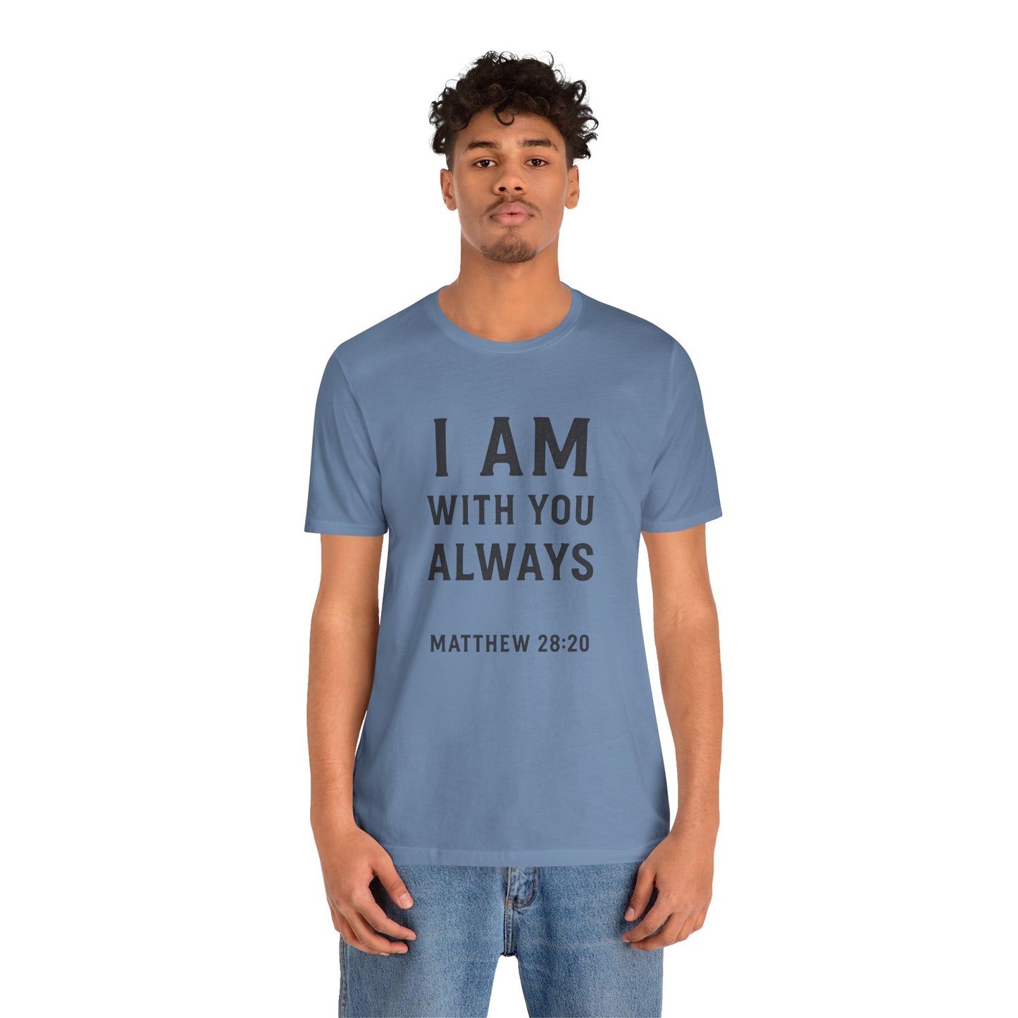 Matthew 28:10 I Am With You Always T-Shirt
