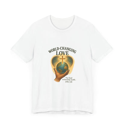 John 3:16 World-Changing Love T-Shirt