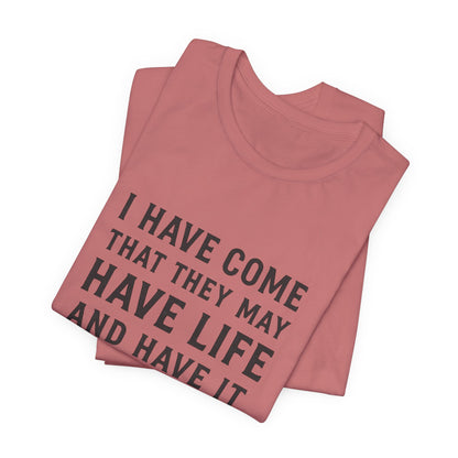John 10:10 That They May Have Life T-Shirt