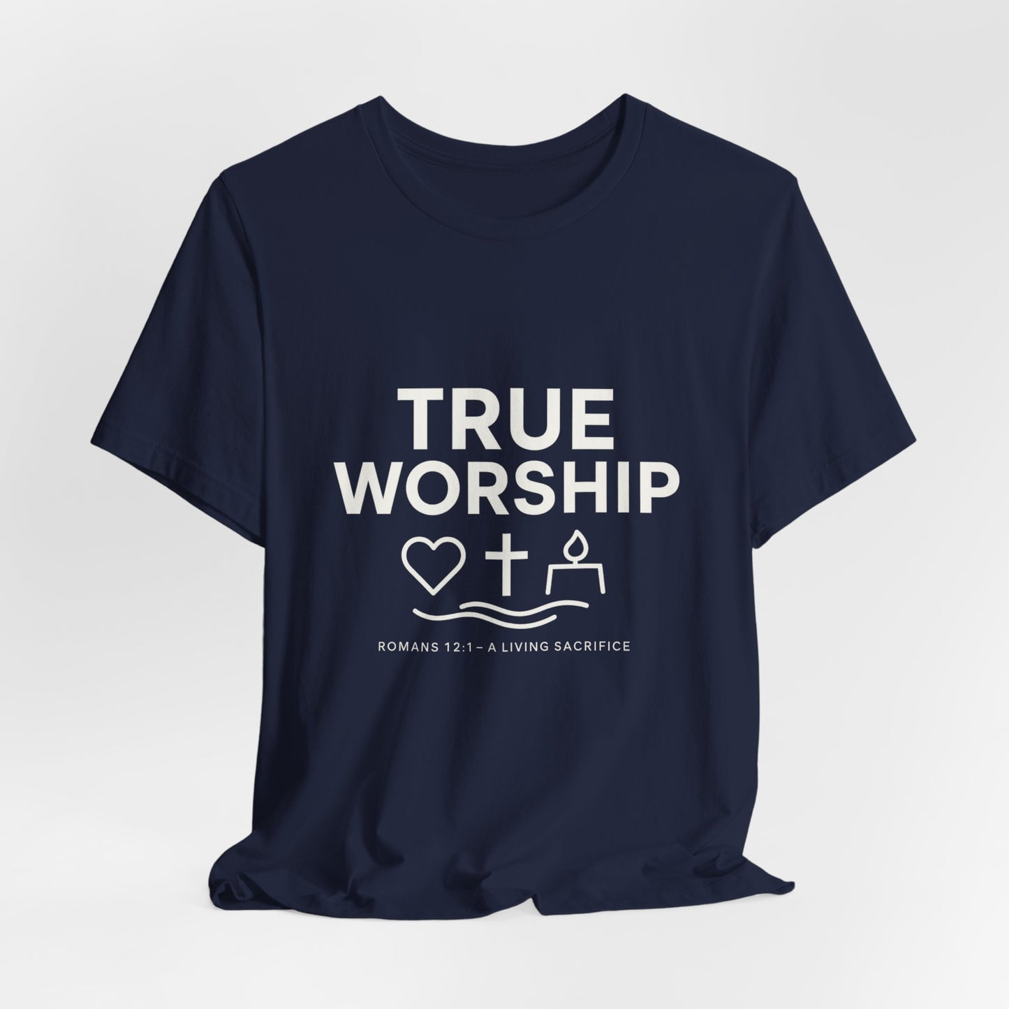 Romans 12:1 True Worship T-Shirt
