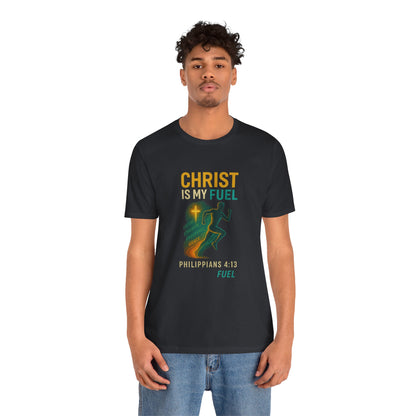 Philippians 4:13 Christ Is My Fuel T-Shirt