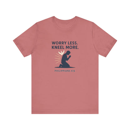 Philippians 4:6 Worry Less, Kneel More T-Shirt