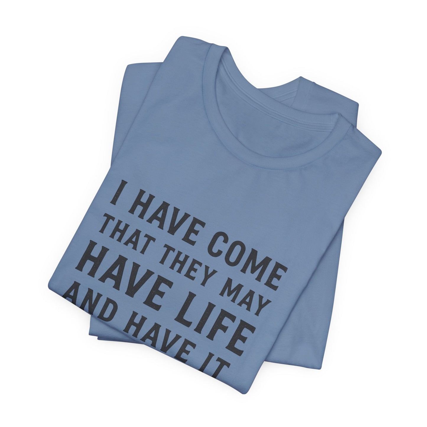 John 10:10 That They May Have Life T-Shirt