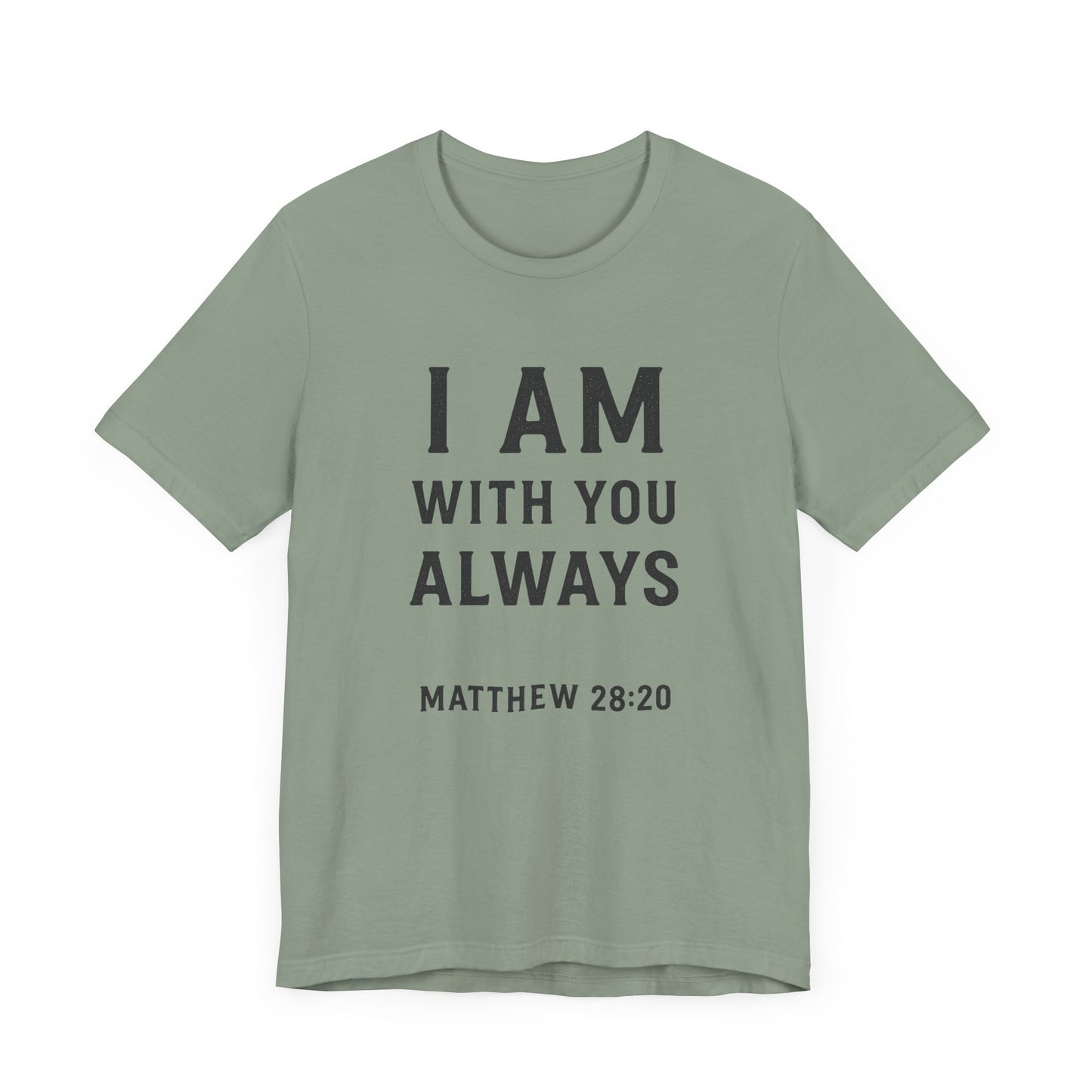 Matthew 28:10 I Am With You Always T-Shirt