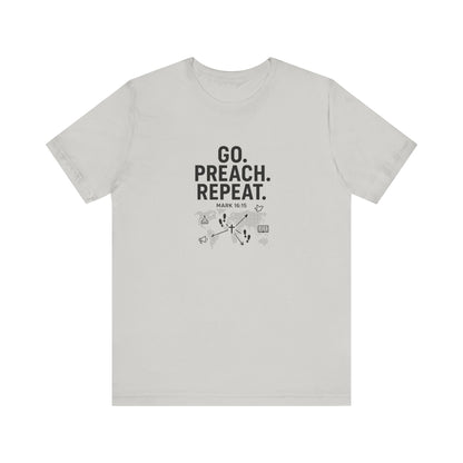 Matthew 16:15 Go, Preach, Repeat, T-Shirt