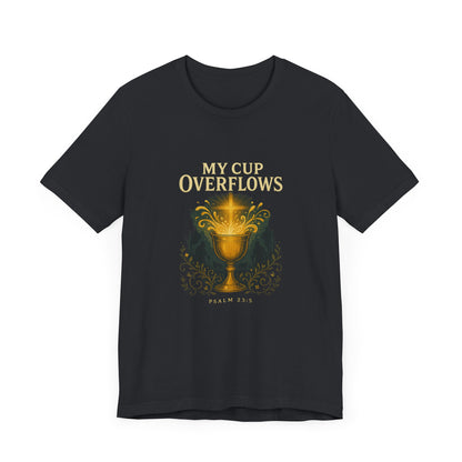 Psalm 23:5, My Cup Overflows T-Shirt