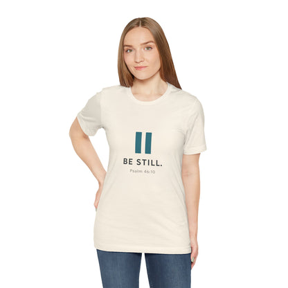 Psalms 46:10 Be Still T-Shirt