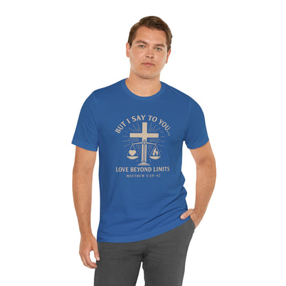 Matthew 5:39-42 But I Say to You T-Shirt