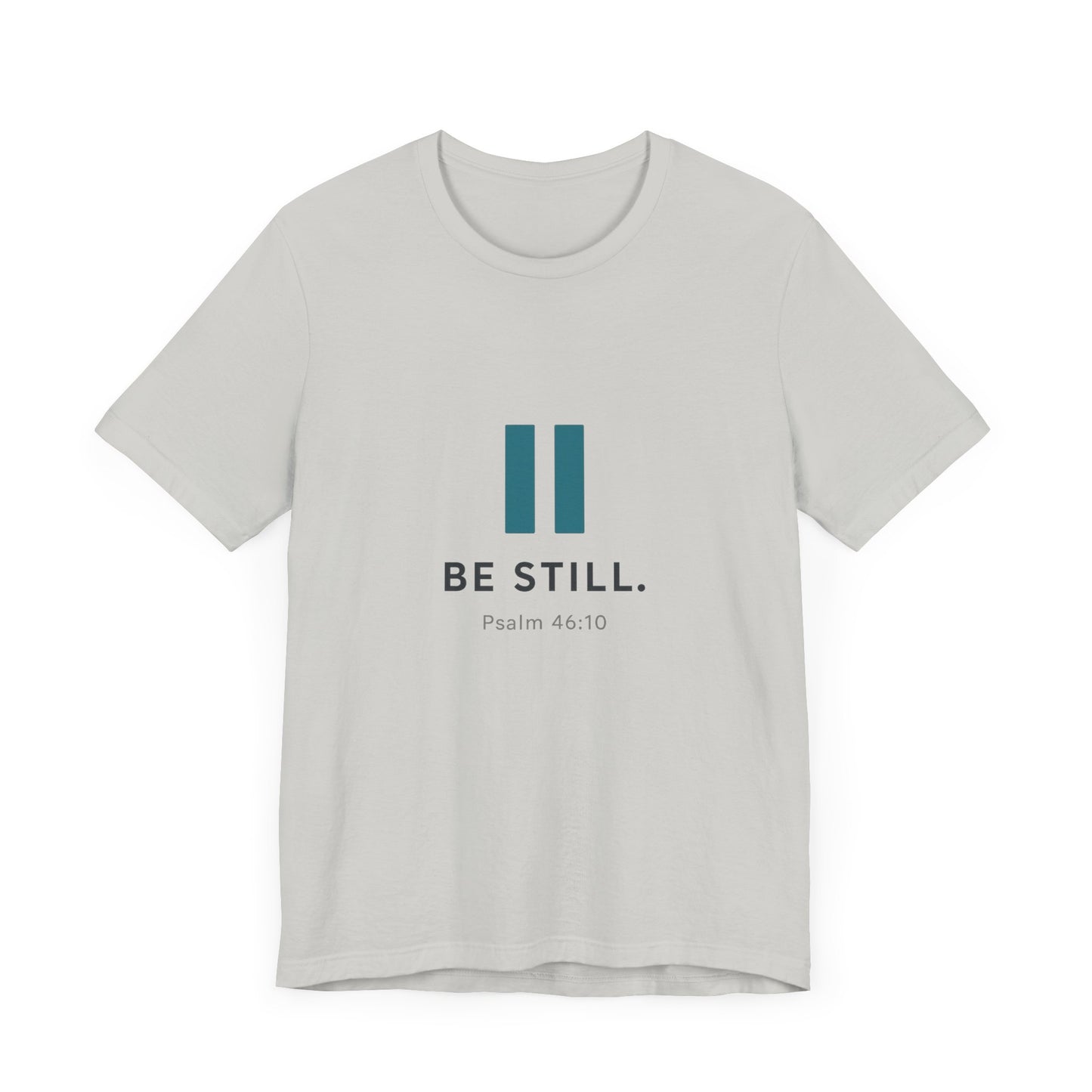 Psalms 46:10 Be Still T-Shirt