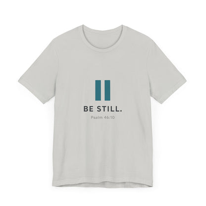 Psalms 46:10 Be Still T-Shirt